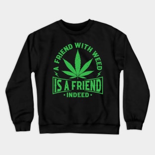 A Friend whith Weed Crewneck Sweatshirt